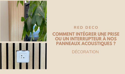 Comment intégrer une prise ou un interrupteur à nos panneaux acoustiques ?